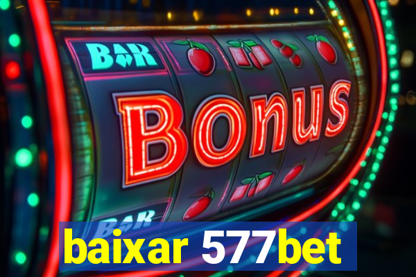 baixar 577bet